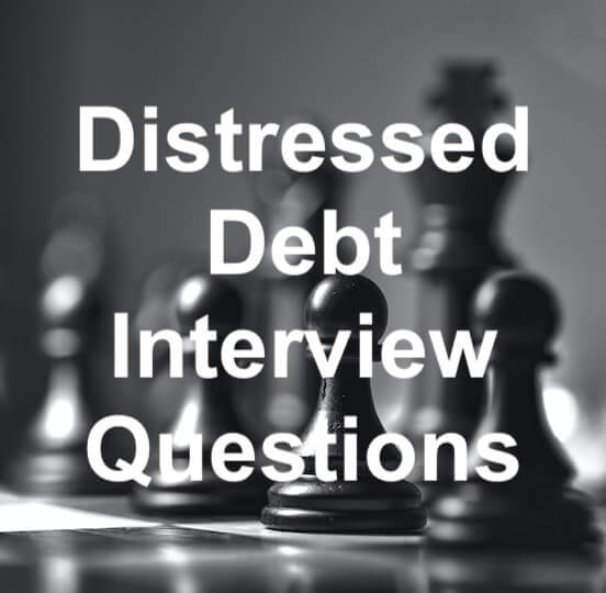 Distressed Debt Interview Questions and Interview Format